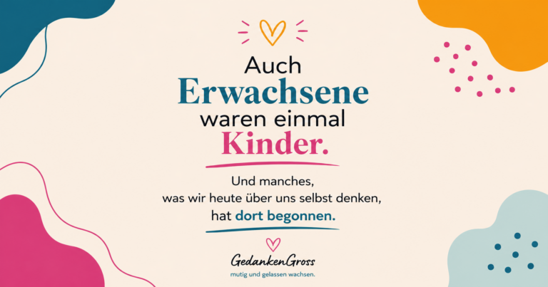 Kindheit prägt uns: Auch Erwachsene waren einmal Kinder