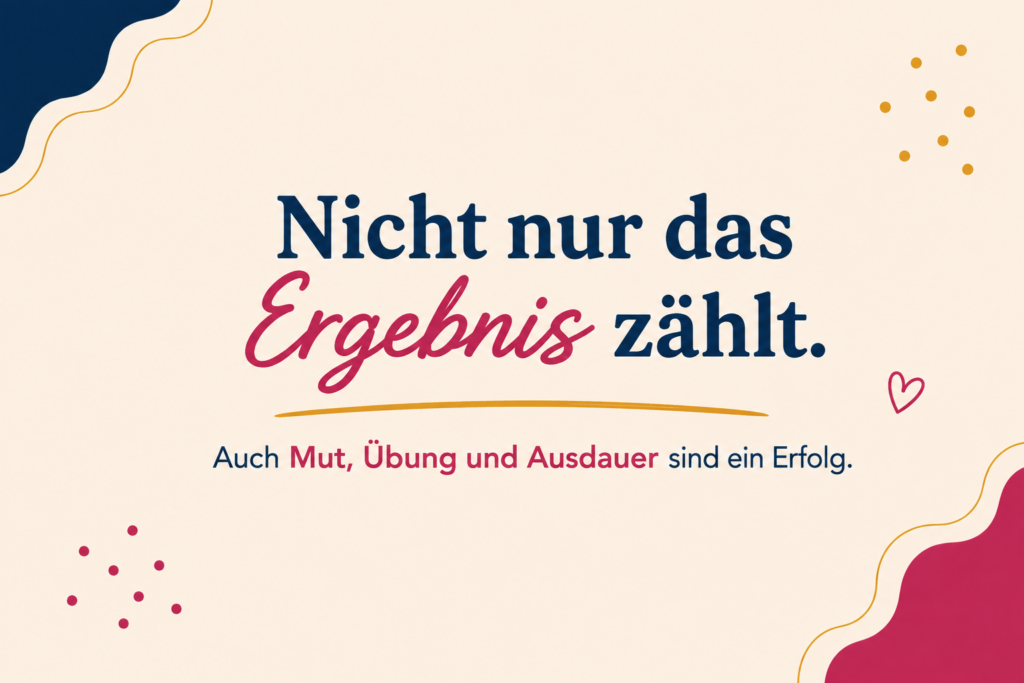 Nicht nur das Ergebnis zählt.
