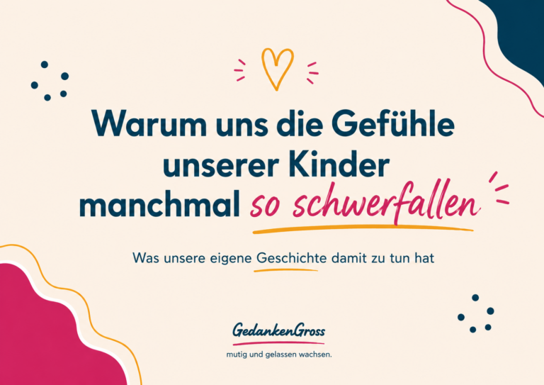 Warum uns die Gefühle unserer Kinder manchmal so schwer fallen